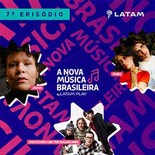 LATAM PLAY - A Nova Música Brasileira Ep 7